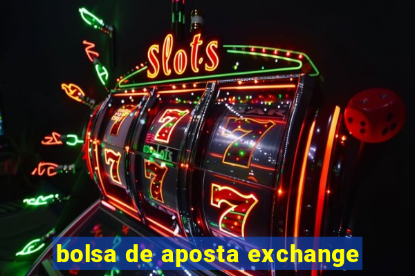 bolsa de aposta exchange